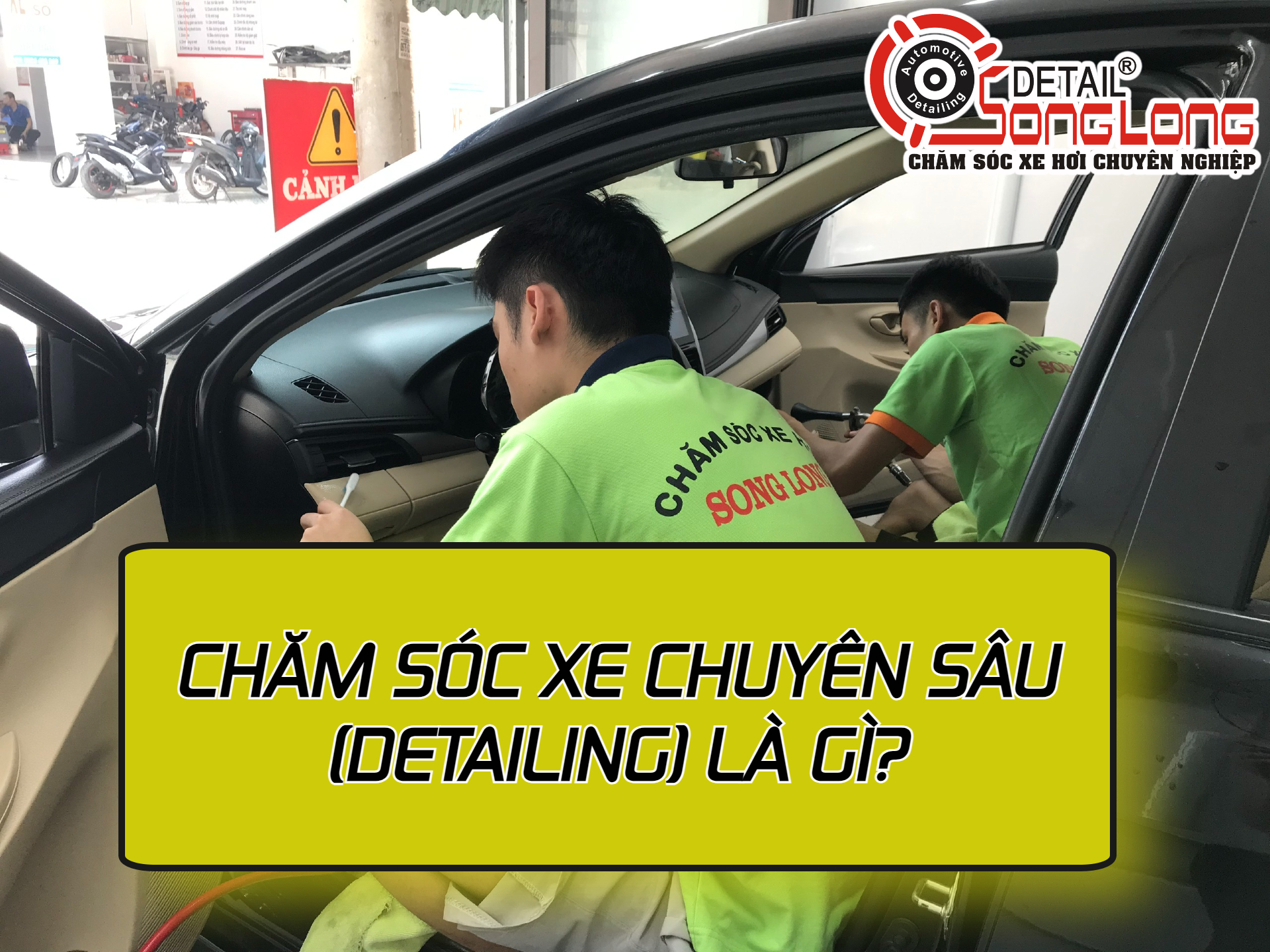 Chăm sóc xe chuyên sâu (Detailing) là gì? Có nên đầu tư vào chăm sóc xe chuyên sâu không?